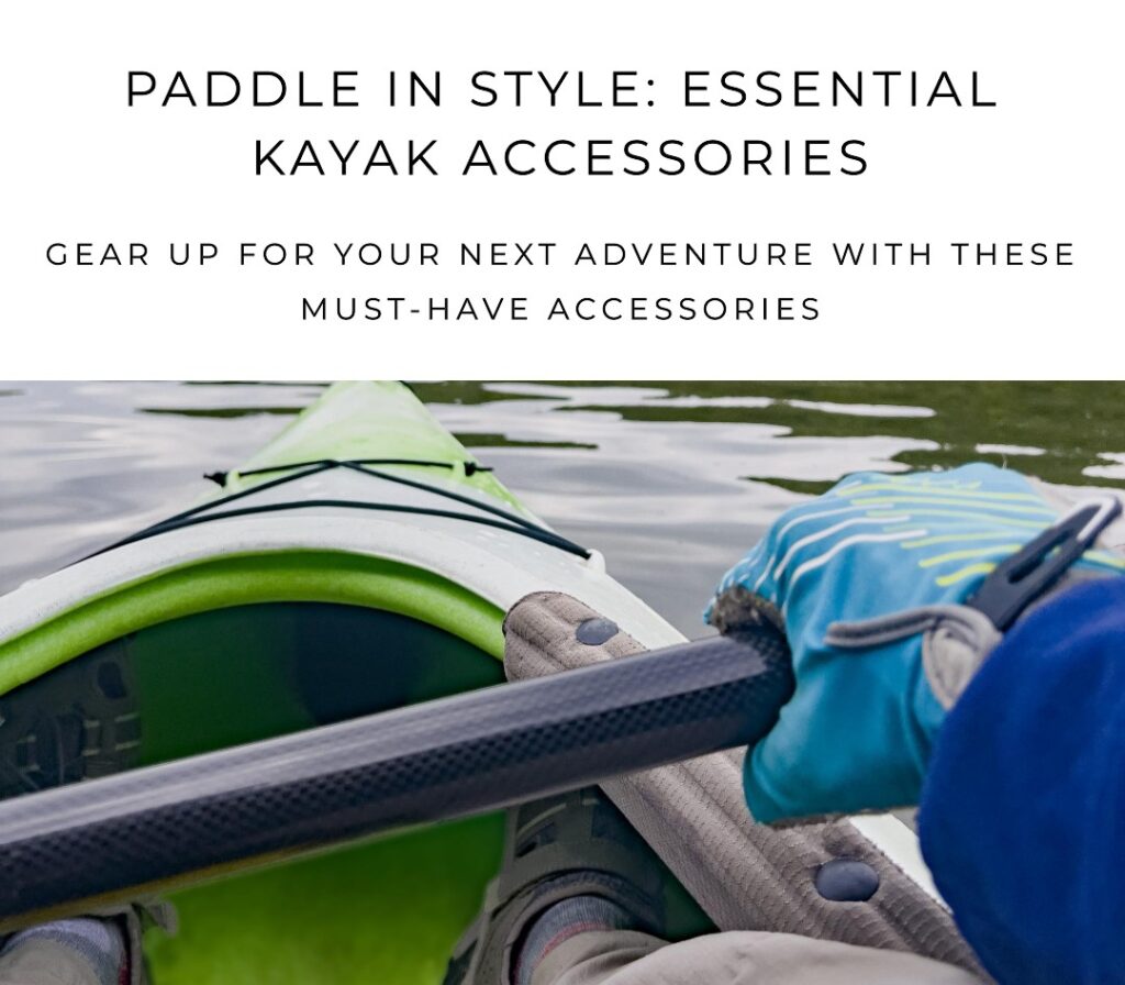 Kayak accessories: essential gear